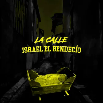 La Calle by Israel El Bendecio