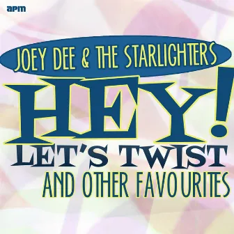 Hey! Let's Twist and Other Favourites (feat. Gary Crosby, Teddy Randazzo, Kay Medford, Willie Davis, Kay Arman, Jo Ann Campbell, Jeri Lynne Fraser) by Joey Dee & The Starliters