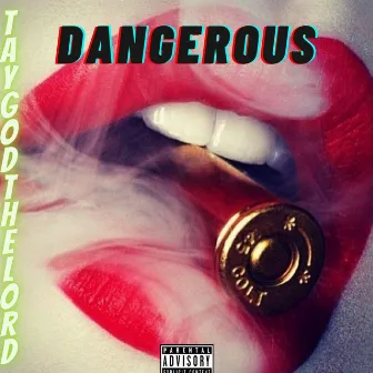 Dangurous by TayGod TheLord