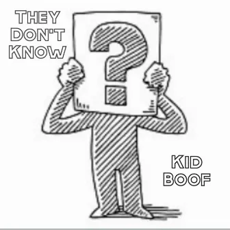 They Don't Know by Kid Boof