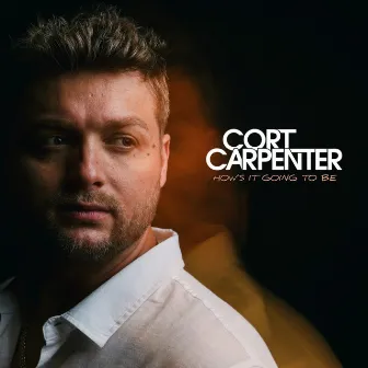 How's It Going to Be by Cort Carpenter