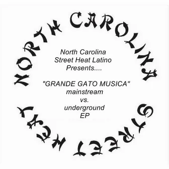 Grande Gato Musica (Mainstream vs. Underground) [North Carolina Street Heat Latino Presents] by Grande Gato