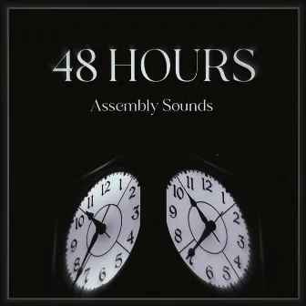 The First 48 Hours by Assembly Sounds