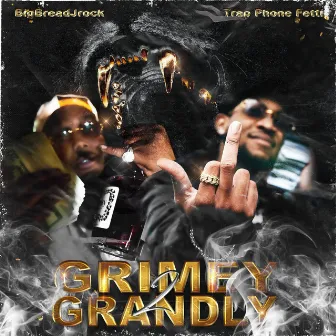 Grimey 2 Grandly by BigBreadJrock