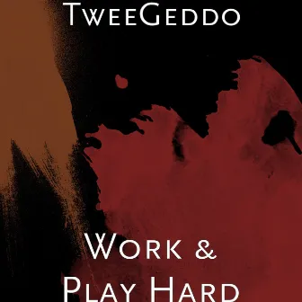 Work & Play Hard by TweeGeddo