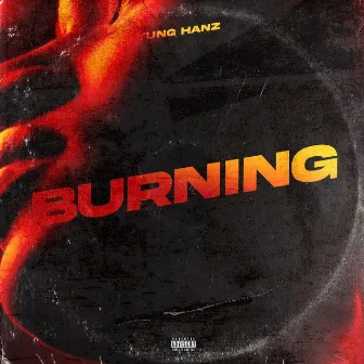 Burning by Yung Hanz