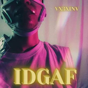 IDGAF by Vx3xinv