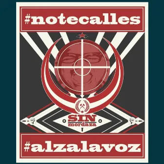 #notecalles #alzalavoz by Sin Mordaza