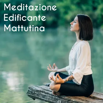 Meditazione Edificante Mattutina - Musica per la Meditazione Quotidiana per un Buon Inizio di Giornata by Maestro di yoga