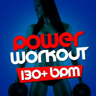 Power Workout (130+ BPM) by Power Trax Playlist