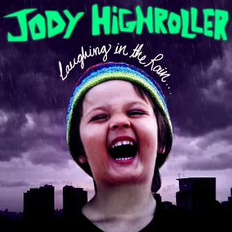 LAUGiNG iN the RAiN by Jody HiGHROLLER