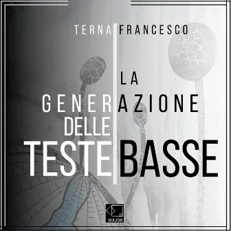 La Generazione Delle Teste Basse by Francesco Terna