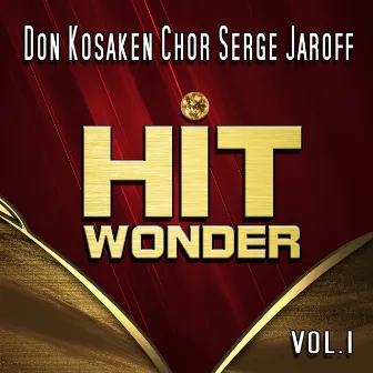 Hit Wonder: Don Kosaken Chor Serge Jaroff, Vol. 1 by Don Kosaken Chor Serge Jaroff