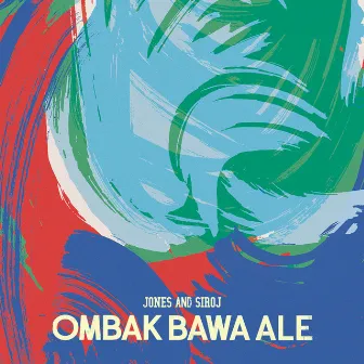 Ombak Bawa Ale by JONES