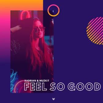 Feel So Good (Radio Edit) by Muzkit