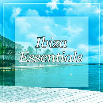 Ibiza Essentials - Chill Lounge, Chill Out Waves, Serenity Chill by Be Free Club