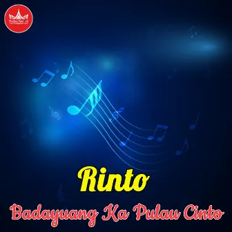 Badayuang Ka Pulau Cinto by Rinto