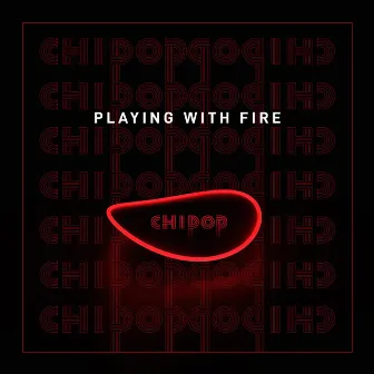 Playing With Fire by Chipop