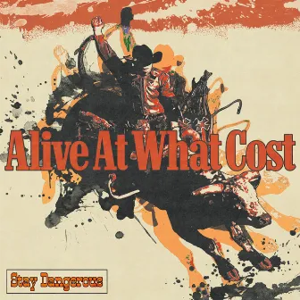 Alive At What Cost by Stay Dangerous