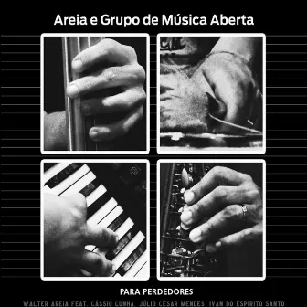 Areia e Grupo de Música Aberta - Para Perdedores by Walter Areia