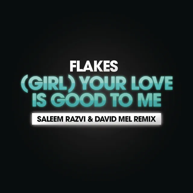 (Girl) Your Love Is Good To Me - Saleem Razvi and David Mel Remix