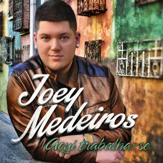 Aqui Trabalha-Se by Joey Medeiros