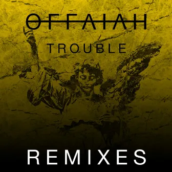 Trouble (Remixes Pt. 2) by OFFAIAH