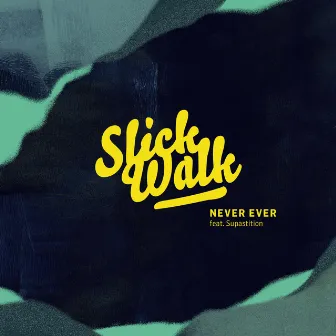 Never Ever by Slick Walk