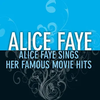 Alice Faye Sings Her Famous Movie Hits by Alice Faye