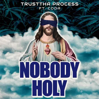 Nobody Holy by Trusttha Process