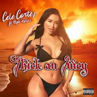 Thick an Juicy by Cele Cortez