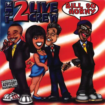 Bill So Horny / Me So Horny by 2 LIVE CREW