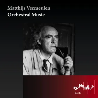 Orchestral Music (The Complete Matthijs Vermeulen Edition) by Matthijs Vermeulen