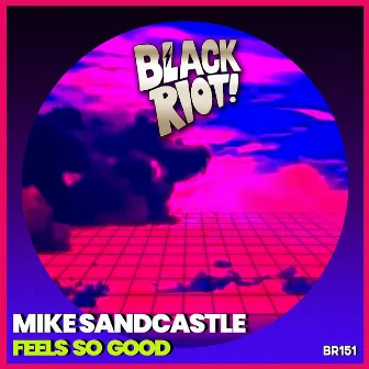 Feels so Good by Mike Sandcastle