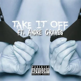 Take It Off by Zay Xavier