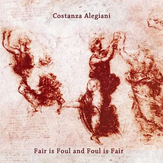 Fair Is Foul and Foul Is Fair by Costanza Alegiani