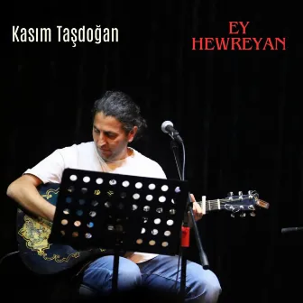 Ey Hewreyan by Kasım Taşdoğan