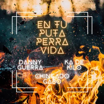 En Tu Puta Perra Vida by danny guerra