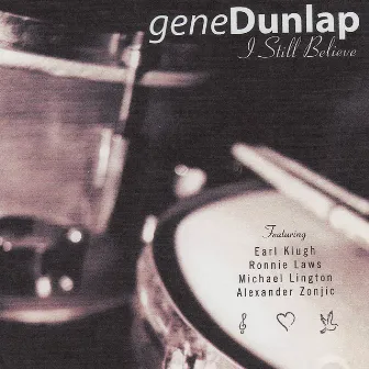 I Still Believe by Gene Dunlap