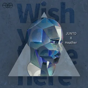 Wish You Were Here by Heather