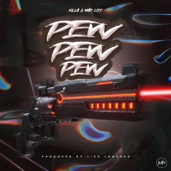 Pew Pew Pew by Killa