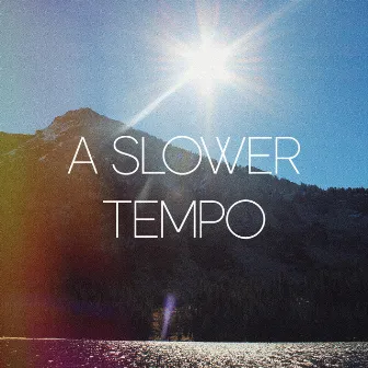 A Slower Tempo by A Slower Tempo