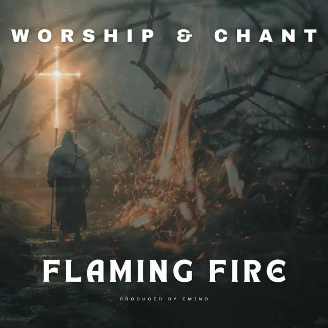 Flaming Fire (Worship & Chant)