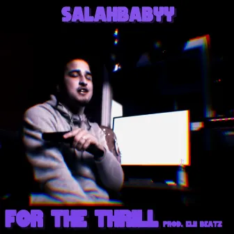 For the Thrill by Salah Babyy