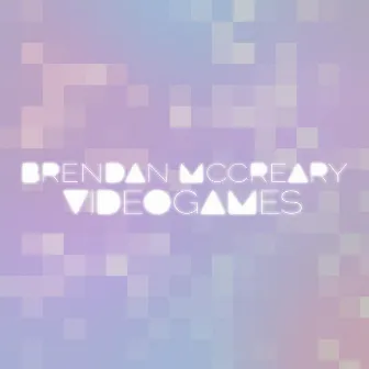 VIDEOGAMES I by Brendan McCreary