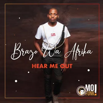 Hear Me Out by Brazo Wa Afrika