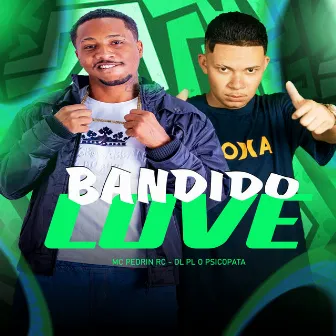 Bandido Love by DJ PL O PSICOPATA