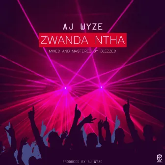 Zwanda Ntha by AJ Wyze