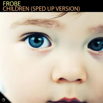 Children (Sped up Version) by Frobe