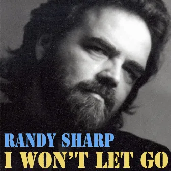 I Won't Let Go by Randy Sharp